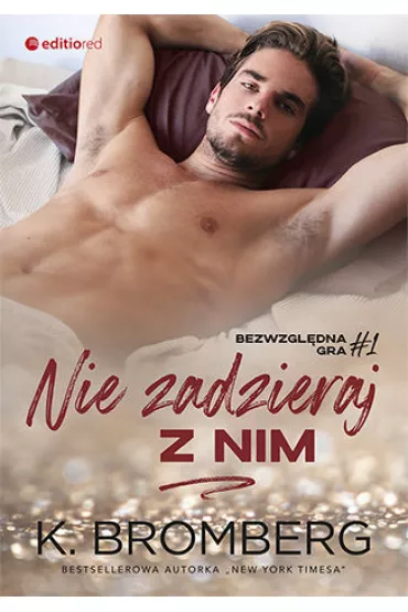 eBook Nie zadzieraj z nim. Bezwzgl�dna gra. Tom 1 pdf mobi epub - K. Bromberg