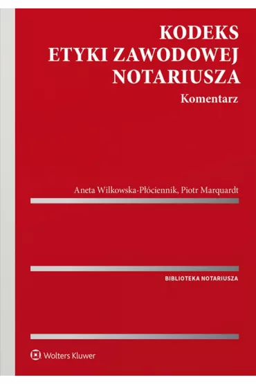 eBook Kodeks etyki zawodowej notariusza. Komentarz pdf - Aneta Wilkowska-P��ciennik, Piotr Marquardt