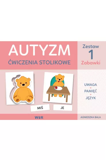 Autyzm. �wiczenia stolikowe. Zestaw 1. Zabawki - Agnieszka Bala