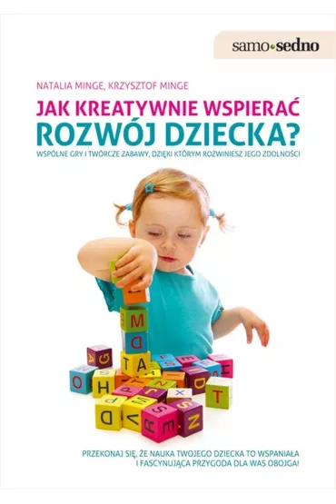 Jak kreatywnie wspiera� rozw�j dziecka? - Krzysztof Minge, Natalia Minge