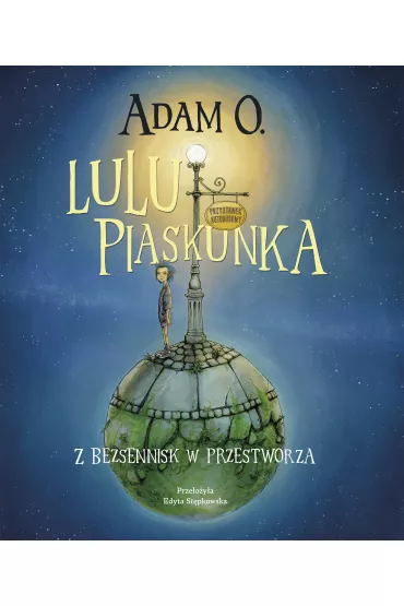 Lulu Piaskunka. Z Bezsennisk w przestworza - Adam O.