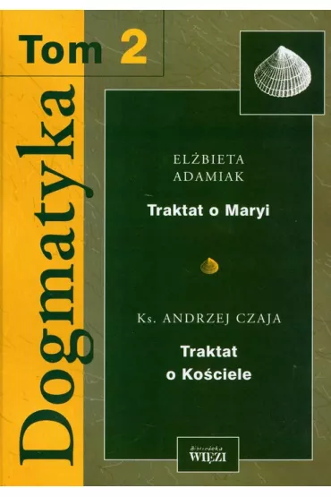 Dogmatyka t.2 - Andrzej Czaja, El�bieta Adamiak, J�zef Majewski