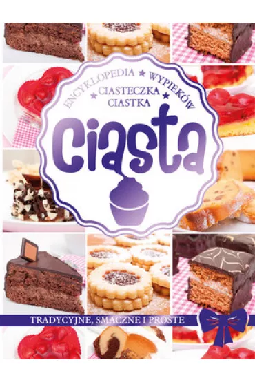 Encyklopedia wypiek�w. Ciasta, ciastka, ciasteczka