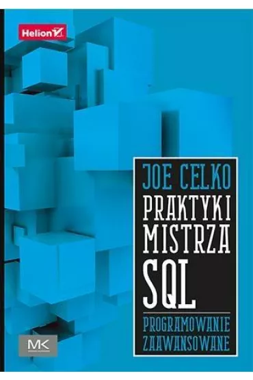 Praktyki mistrza SQL. Programowanie zaawansowane * - Joe Celko