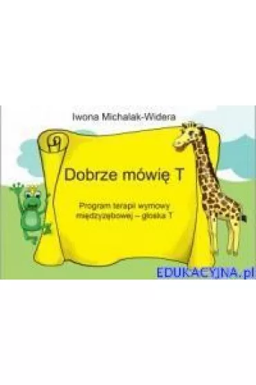 Dobrze m�wi� T.Program terapii wymowy - Iwona Michalak-Widera