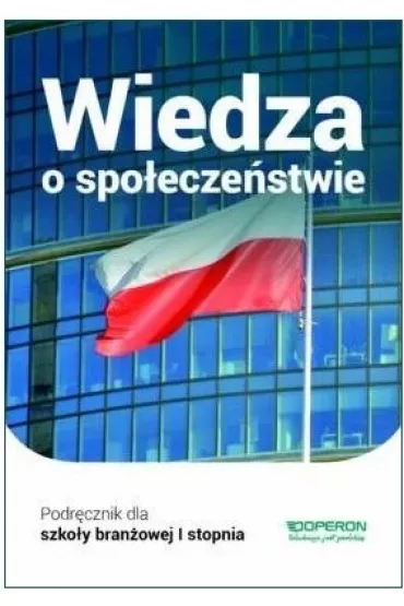 Wiedza o spo�ecze�stwie 1. Podr�cznik. Szko�a bran�owa I stopnia - Beata Surmacz, Jan Maleska, Zbigniew Smutek