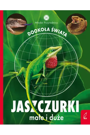 M�odzi przyrodnicy. Dooko�a �wiata. Jaszczurki ma�e i du�e - Patrycja Zarawska