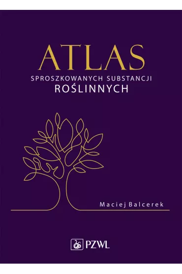 Atlas sproszkowanych substancji roslinnych - Maciej  Balcerek