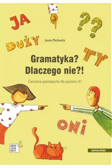 Gramatyka? Dlaczego nie?! �wiczena gramatyczne A1 - Joanna Machowska