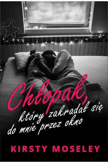 Ch�opak, kt�ry zakrada� si� do mnie przez okno - Kirsty Moseley