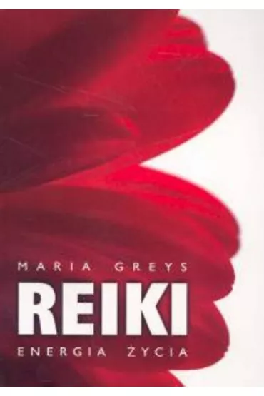 Reiki energia �ycia - Maria Greys