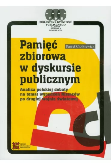 Pami�� zbiorowa w dyskursie publicznym - Pawe� Cio�kiewicz
