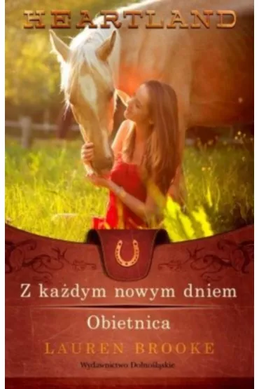 Heartland 9-10. Z ka�dym nowym dniem. Obietnica * * - Lauren Brooke