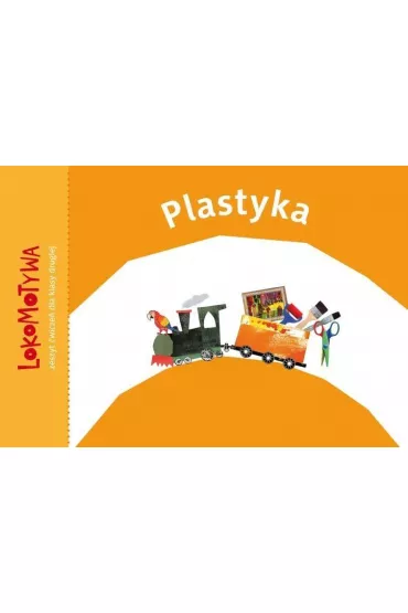 Lokomotywa 2. Plastyka. Szko�a podstawowa - Ma�gorzata Dobrowolska