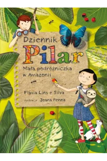 Dziennik Pilar. Ma�a podr�niczka w Amazonii - Lins e Silva Fl�via