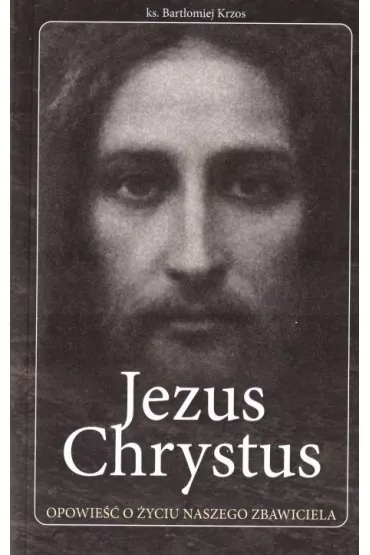 Jezus Chrystus opowie�� o �yciu naszego Zbawiciela