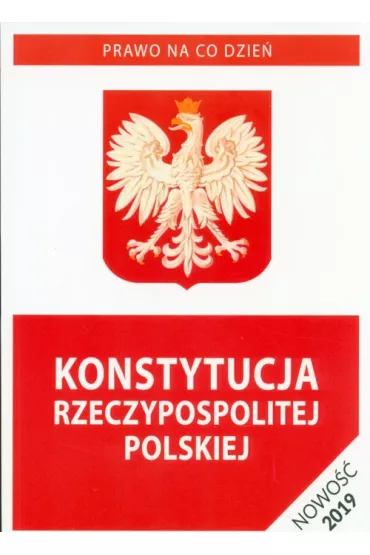 Konstytucja Rzeczypospolitej Polskiej. Stan prawny na 5 kwietnia 2019 r.