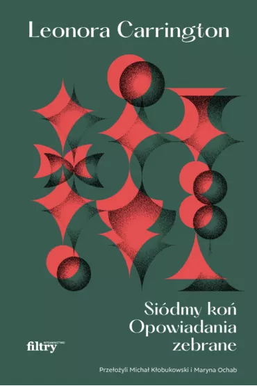 Si�dmy ko�. Opowiadania zebrane - Leonora Carrington