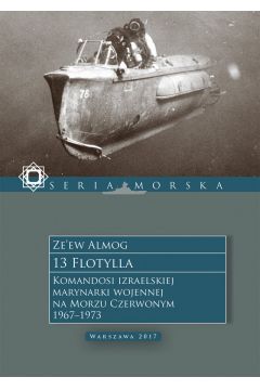 eBook 13 Flotylla. Komandosi izraelskiej marynarki wojennej na Morzu Czerwonym 1967–1973 mobi epub
