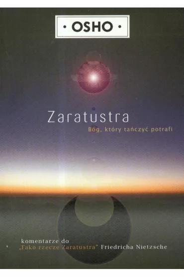 Zaratustra. B�g, kt�ry ta�czy� potrafi - Osho