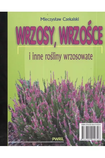 Wrzosy, wrzo�ce i inne ro�liny wrzosowate - Mieczys�aw Czekalski