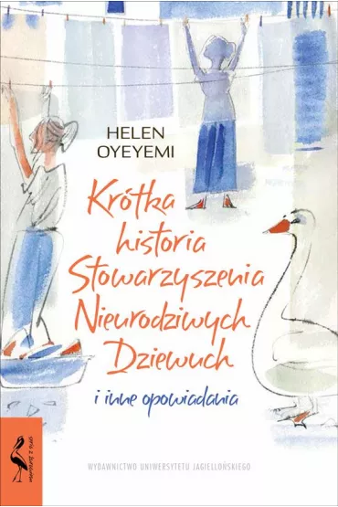 Kr�tka historia Stowarzyszenia Nieurodziwych Dziewuch i inne opowiadania - Helen Oyeyemi