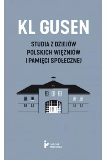 KL Gusen Studia z dziej�w polskich wi�ni�w i pami�ci spo�ecznej