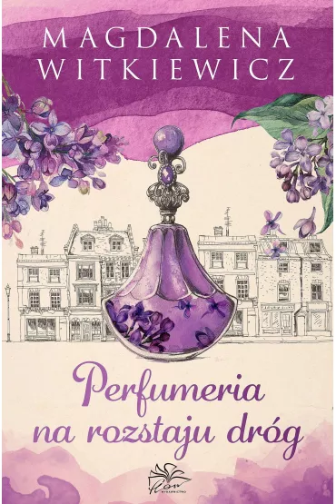 Perfumeria na rozstaju dr�g. Ma�a Przytulna. Tom 1 - Magdalena Witkiewicz