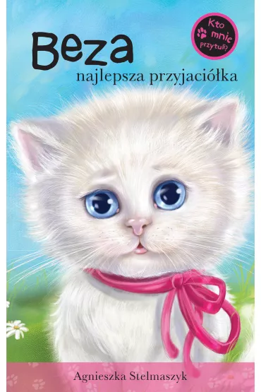 Kto mnie przytuli?  Beza najlepsza przyjaci�ka - Agnieszka Stelmaszyk