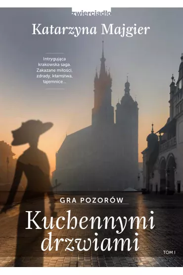 Gra pozor�w. Kuchennymi drzwiami. Tom 1 - Katarzyna Majgier