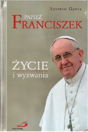 Papie� Franciszek. �ycie i wyzwania - Gaeta Saverio