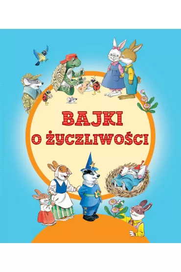 Bajki o �yczliwo�ci - Tony Wolf, Margherita  Habe Ilustr