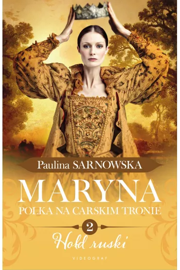 Ho�d ruski. Maryna. Polka na carskim tronie. Tom 2 - Paulina Sarnowska