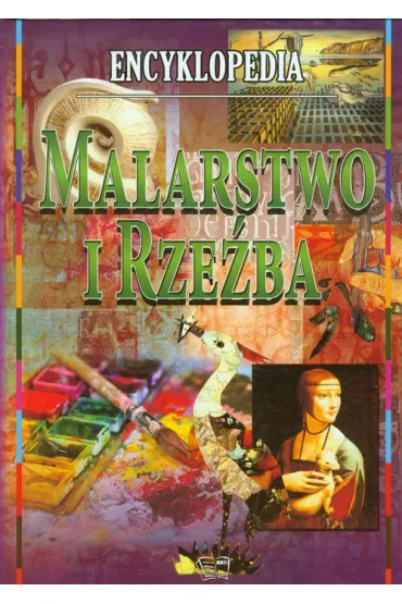 Encyklopedia dla dzieci. Malarstwo i rze�ba * *