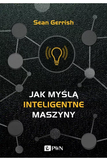 Jak my�l� inteligentne maszyny - Sean Gerrish