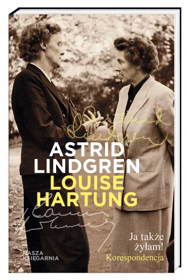 Ja tak�e �y�am! Korespondencja - Astrid Lindgren, Louise  Hartung