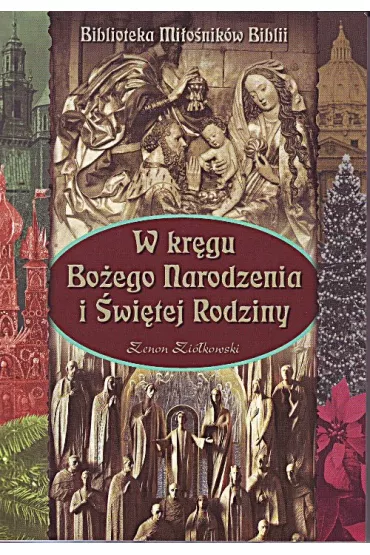 W kr�gu Bo�ego Narodzenia i �wi�tej Rodziny - Zenon Zi�kowski