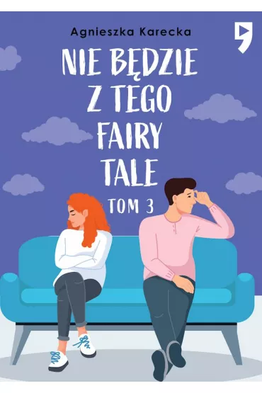 Nie b�dzie z tego fairy tale. Tom 3 - Agnieszka Karecka