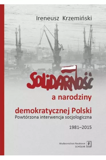 Solidarno�� a narodziny demokratycznej Polski - Ireneusz Krzemi�ski