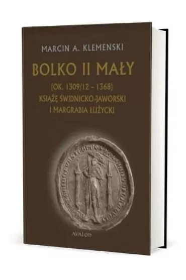 Bolko II Ma�y (ok. 1309/12-1368) - Marcin A Klemenski
