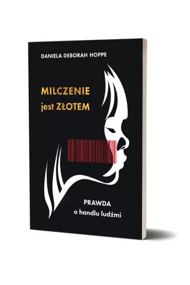 Milczenie jest z�otem. Prawda o handlu lud�mi - Daniela Deborah  Hoppe