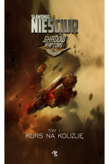 Kurs na kolizj�. Shadow Raptors. Tom 1 - S�awomir Nie�ciur