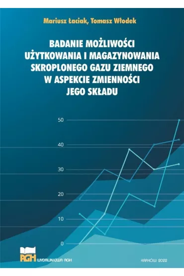 Badanie mo�liwo�ci u�ytkowania i magazynowania skroplonego gazu ziemnego w aspekcie zmienno�ci jego sk�adu - Mariusz �aciak Tomasz W�odek