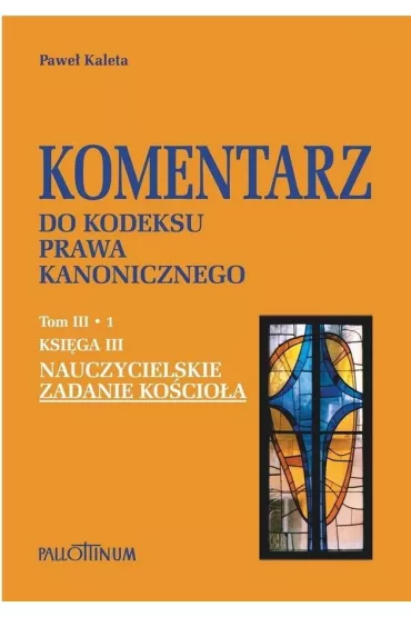 Komentarz do Kodeksu Prawa Kanonicznego T.3.1 - Pawe� Kaleta
