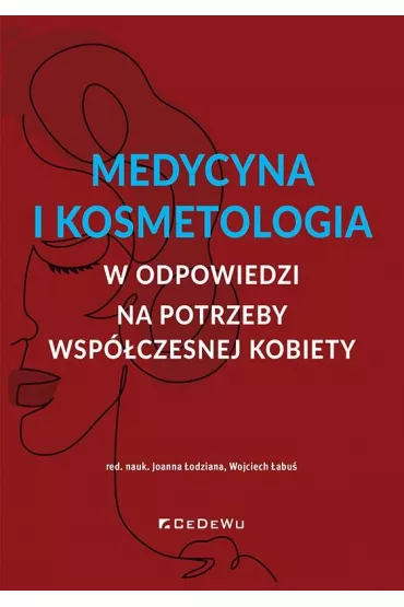 Medycyna i kosmetologia w odpowiedzi na potrzeby - Joanna �odziana, Wojciech �abu�