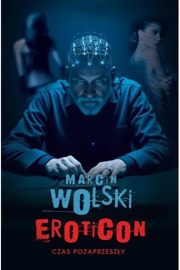 Eroticon. Cas pozaprzesz�y - Marcin Wolski