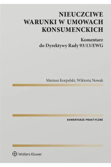 Nieuczciwe warunki w umowach konsumenckich - Mariusz Korpalski, Wiktoria Nowak