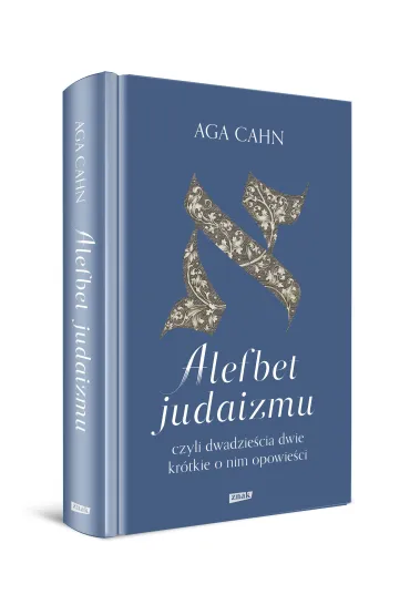 Alefbet judaizmu, czyli dwadzie�cia dwie kr�tkie o nim opowie�ci - Aga  Cahn