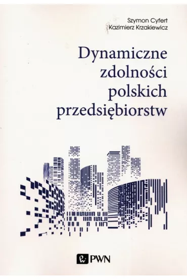 Dynamiczne zdolno�ci polskich przedsi�biorstw - Szymon Cyfert, Kazimierz  Krzakiewicz