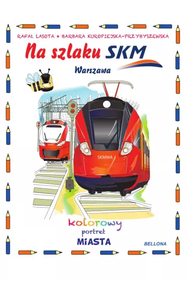 Na szlaku SKM. Kolorowy portret miasta - Rafa� Lasota, Barbara  Kuropiejska-Przybyszewska